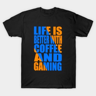 Life is better with coffee and gaming T-Shirt